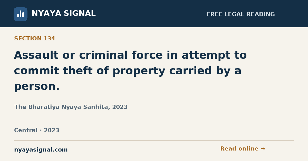 Section 134 — Assault or criminal force in attempt to commit theft of property carried by a person. | The Bharatiya Nyaya Sanhita, 2023 | NYAYA SIGNAL