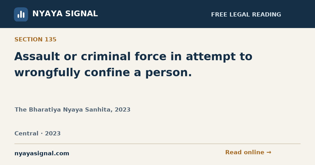 Section 135 — Assault or criminal force in attempt to wrongfully confine a person. | The Bharatiya Nyaya Sanhita, 2023 | NYAYA SIGNAL