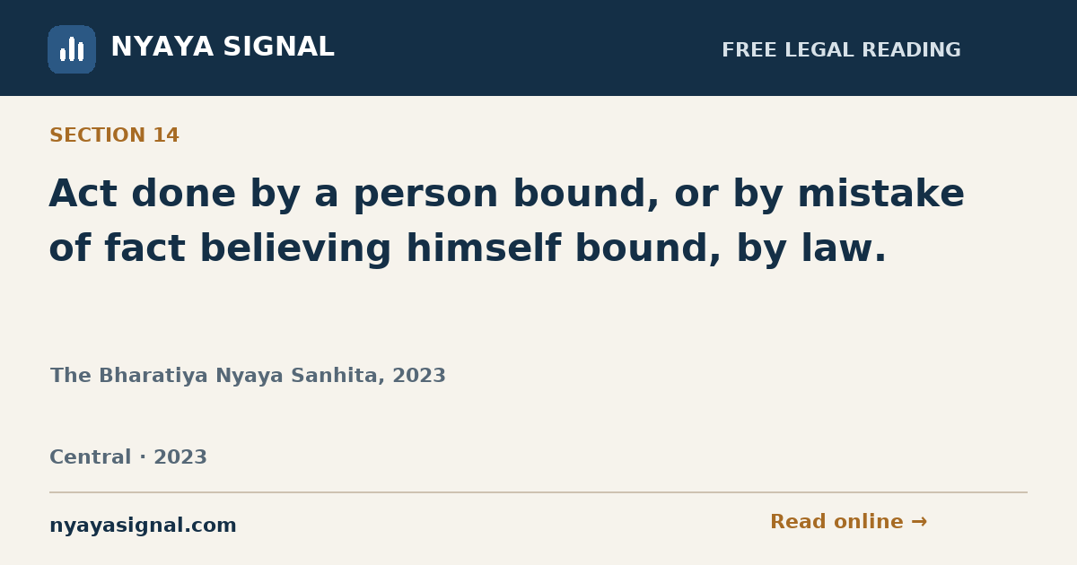 Section 14 — Act done by a person bound, or by mistake of fact believing himself bound, by law. | The Bharatiya Nyaya Sanhita, 2023 | NYAYA SIGNAL