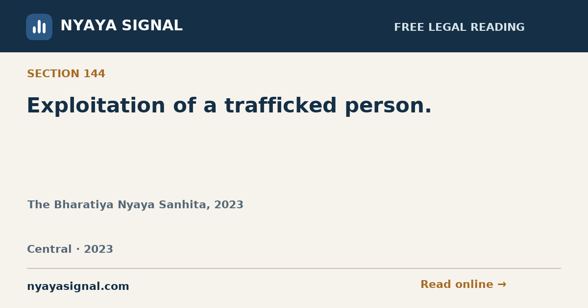 Section 144 — Exploitation of a trafficked person. | The Bharatiya Nyaya Sanhita, 2023 | NYAYA SIGNAL