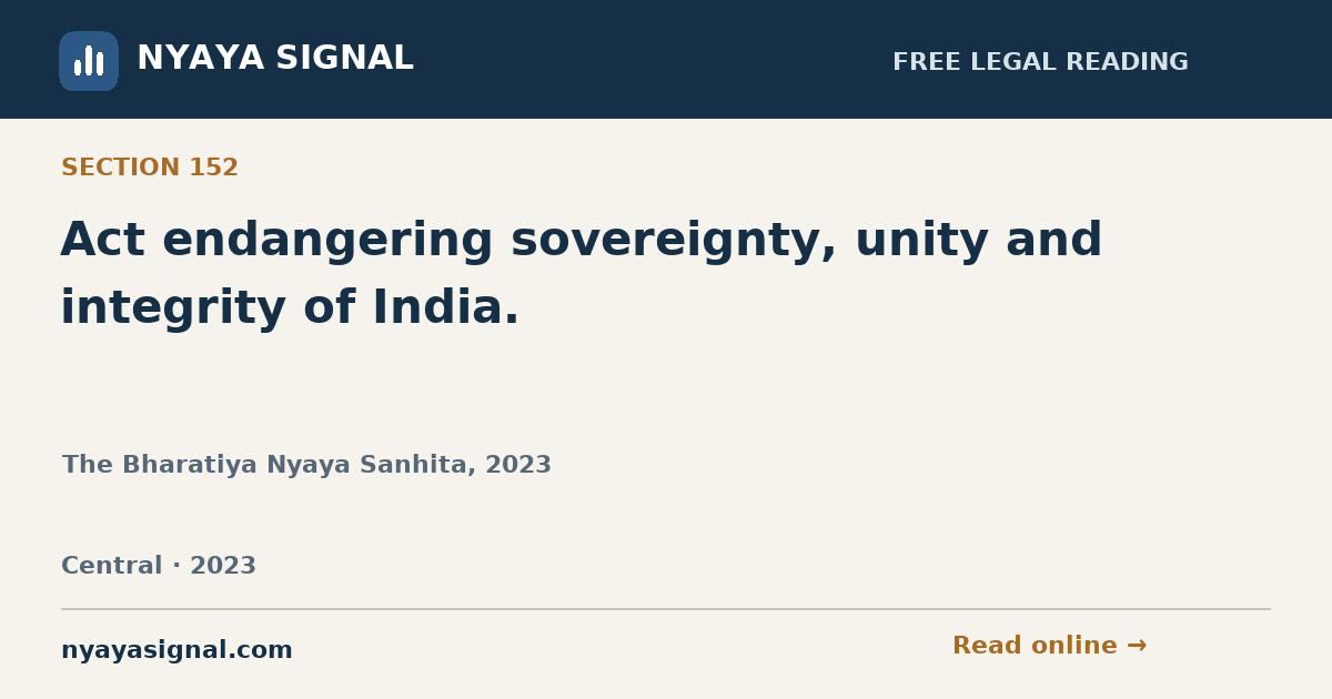Section 152 — Act endangering sovereignty, unity and integrity of India. | The Bharatiya Nyaya Sanhita, 2023 | NYAYA SIGNAL