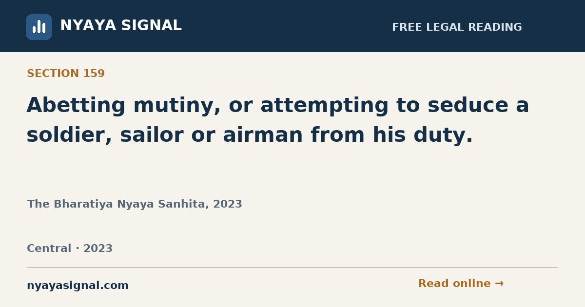 Section 159 — Abetting mutiny, or attempting to seduce a soldier, sailor or airman from his duty. | The Bharatiya Nyaya Sanhita, 2023 | NYAYA SIGNAL
