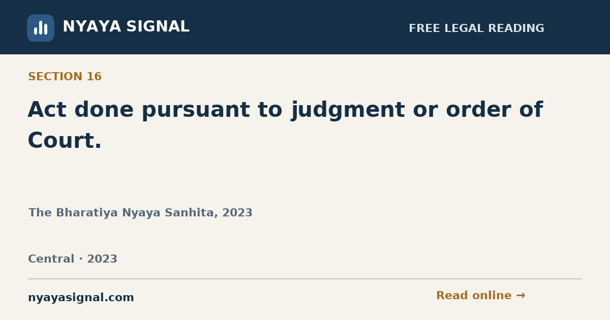 Section 16 — Act done pursuant to judgment or order of Court. | The Bharatiya Nyaya Sanhita, 2023 | NYAYA SIGNAL