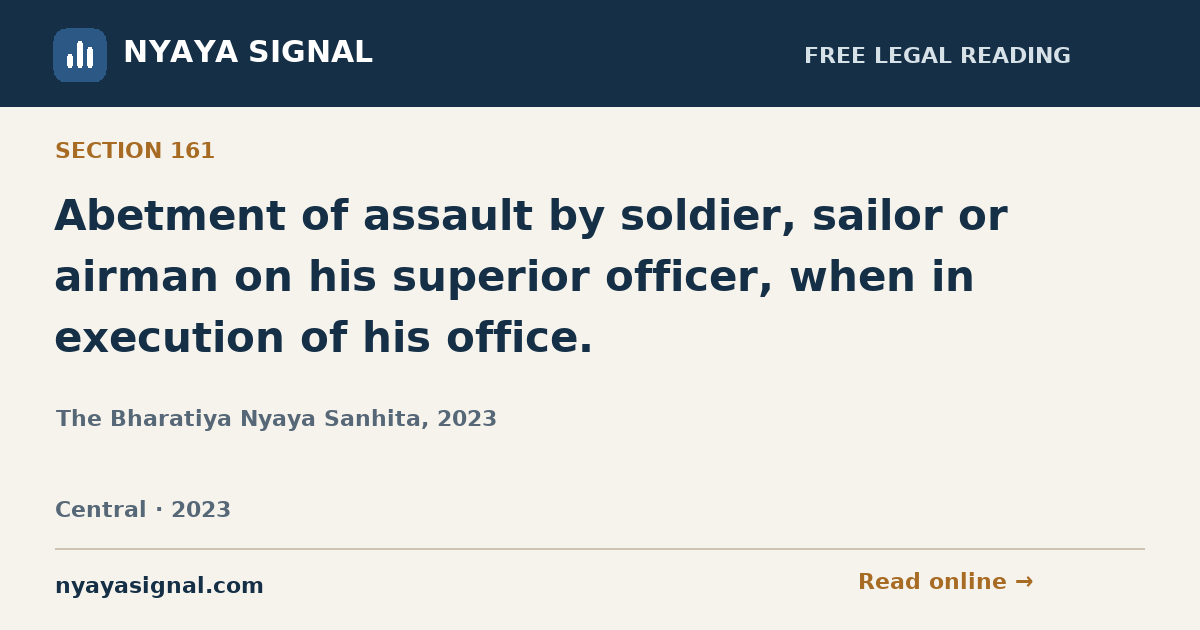 Section 161 — Abetment of assault by soldier, sailor or airman on his superior officer, when in execution of his office. | The Bharatiya Nyaya Sanhita, 2023 | NYAYA SIGNAL