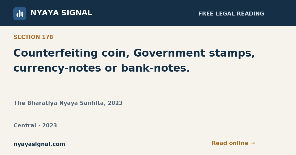 Section 178 — Counterfeiting coin, Government stamps, currency-notes or bank-notes. | The Bharatiya Nyaya Sanhita, 2023 | NYAYA SIGNAL