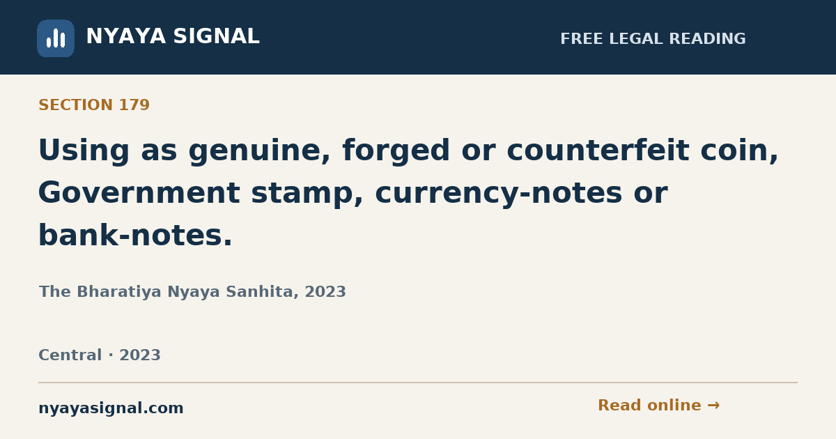 Section 179 — Using as genuine, forged or counterfeit coin, Government stamp, currency-notes or bank-notes. | The Bharatiya Nyaya Sanhita, 2023 | NYAYA SIGNAL