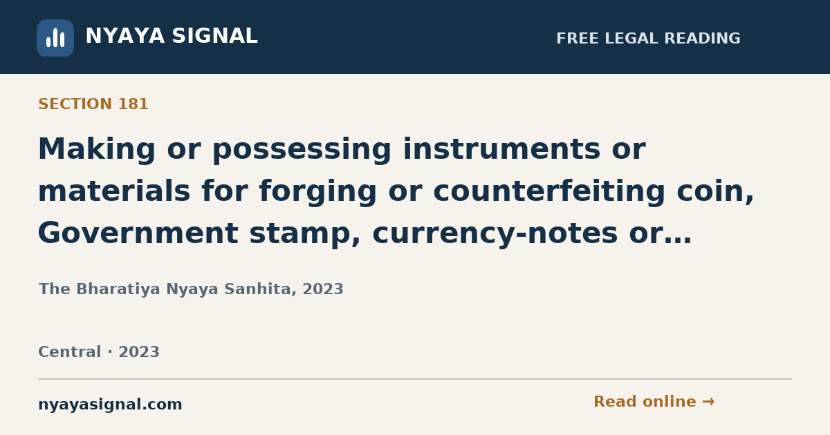 Section 181 — Making or possessing instruments or materials for forging or counterfeiting coin, Government stamp, currency-notes or bank-notes. | The Bharatiya Nyaya Sanhita, 2023 | NYAYA SIGNAL
