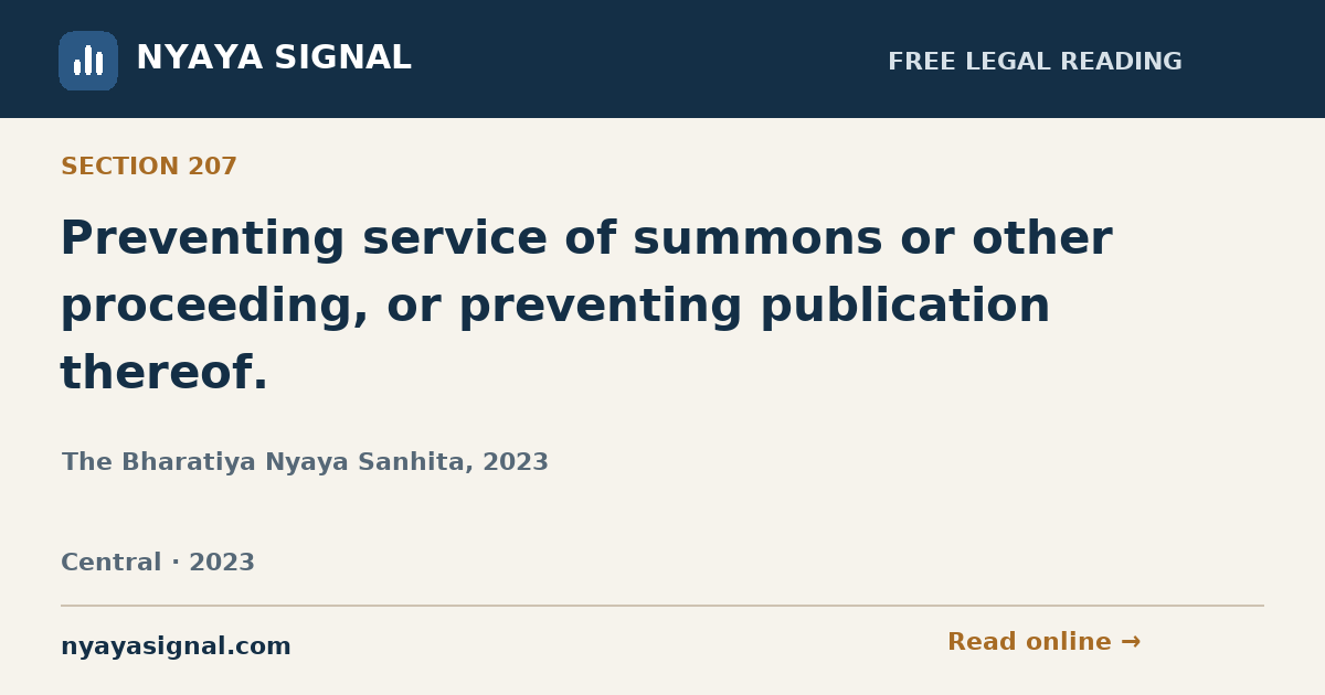 Section 207 — Preventing service of summons or other proceeding, or preventing publication thereof. | The Bharatiya Nyaya Sanhita, 2023 | NYAYA SIGNAL