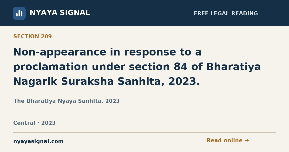Section 209 — Non-appearance in response to a proclamation under section 84 of Bharatiya Nagarik Suraksha Sanhita, 2023. | The Bharatiya Nyaya Sanhita, 2023 | NYAYA SIGNAL