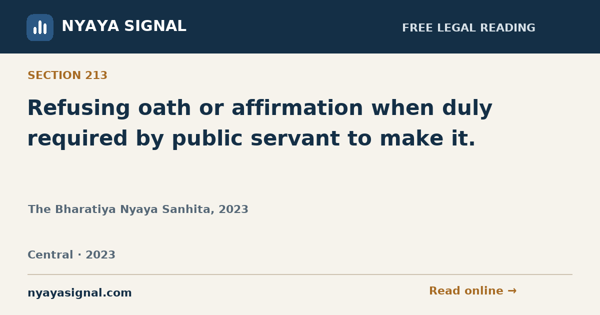 Section 213 — Refusing oath or affirmation when duly required by public servant to make it. | The Bharatiya Nyaya Sanhita, 2023 | NYAYA SIGNAL