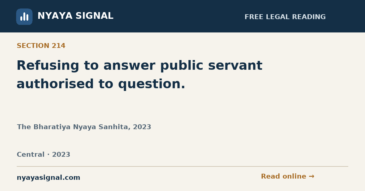 Section 214 — Refusing to answer public servant authorised to question. | The Bharatiya Nyaya Sanhita, 2023 | NYAYA SIGNAL