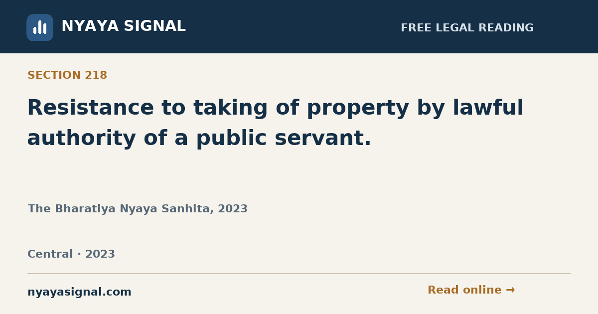 Section 218 — Resistance to taking of property by lawful authority of a public servant. | The Bharatiya Nyaya Sanhita, 2023 | NYAYA SIGNAL