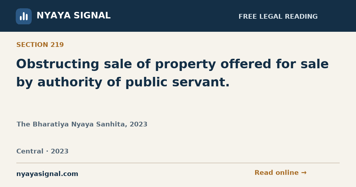 Section 219 — Obstructing sale of property offered for sale by authority of public servant. | The Bharatiya Nyaya Sanhita, 2023 | NYAYA SIGNAL
