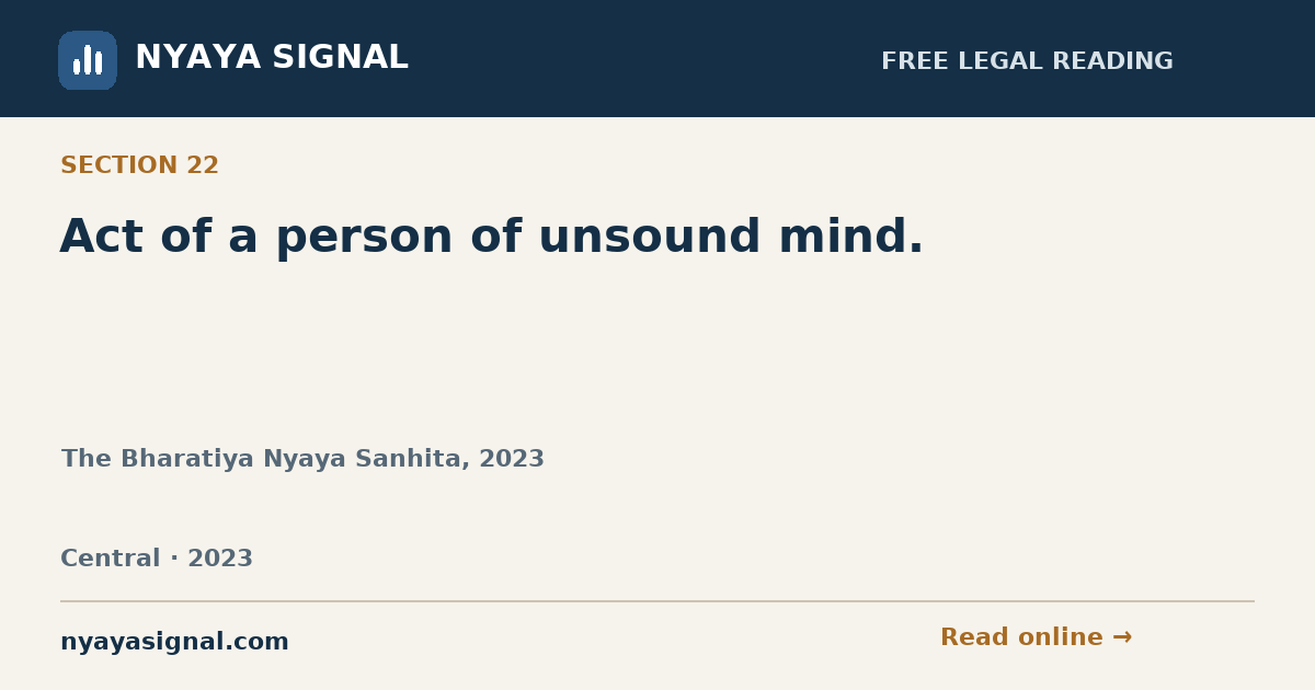 Section 22 — Act of a person of unsound mind. | The Bharatiya Nyaya Sanhita, 2023 | NYAYA SIGNAL
