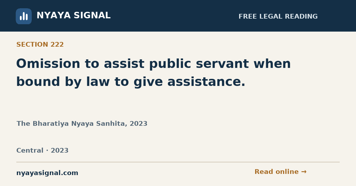 Section 222 — Omission to assist public servant when bound by law to give assistance. | The Bharatiya Nyaya Sanhita, 2023 | NYAYA SIGNAL