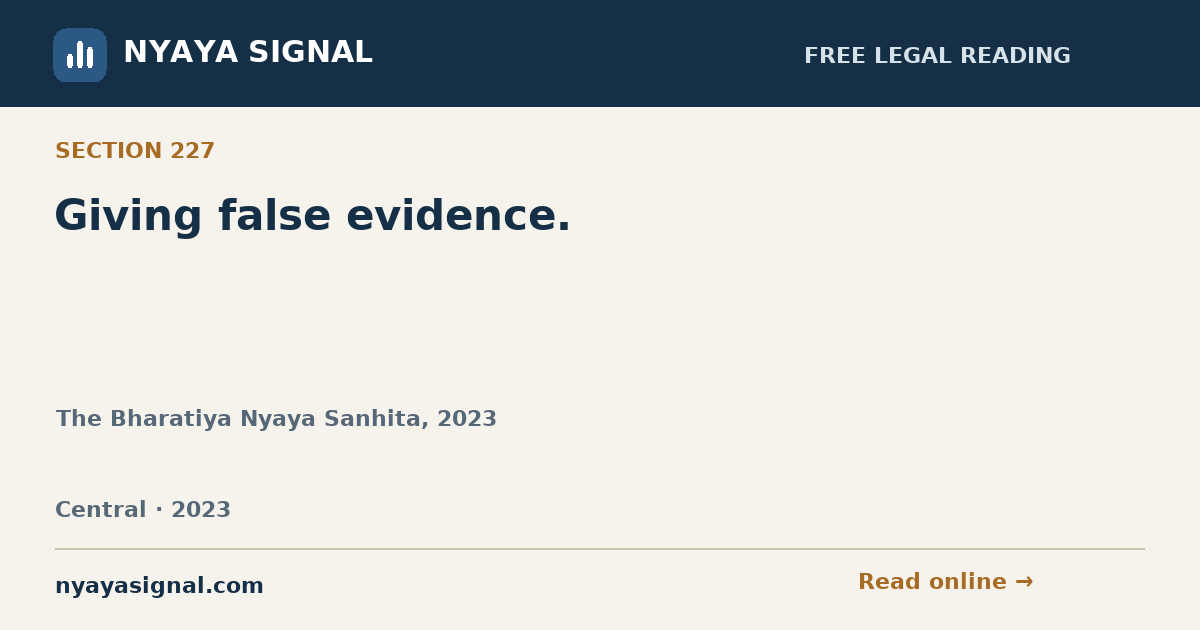 Section 227 — Giving false evidence. | The Bharatiya Nyaya Sanhita, 2023 | NYAYA SIGNAL