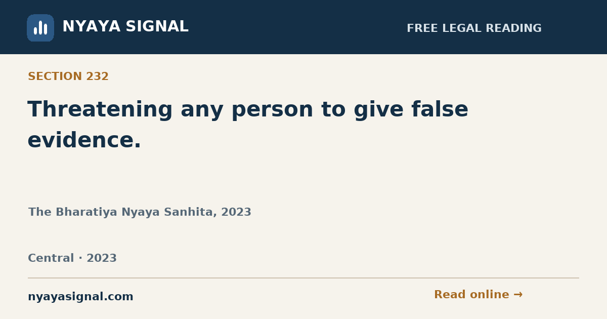 Section 232 — Threatening any person to give false evidence. | The Bharatiya Nyaya Sanhita, 2023 | NYAYA SIGNAL