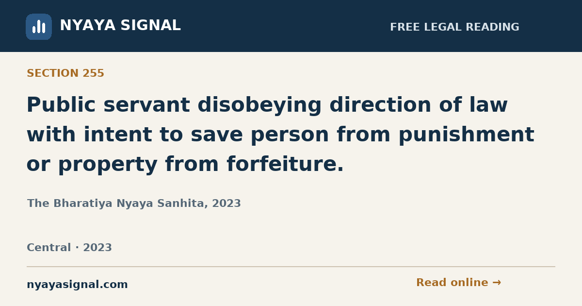 Section 255 — Public servant disobeying direction of law with intent to save person from punishment or property from forfeiture. | The Bharatiya Nyaya Sanhita, 2023 | NYAYA SIGNAL
