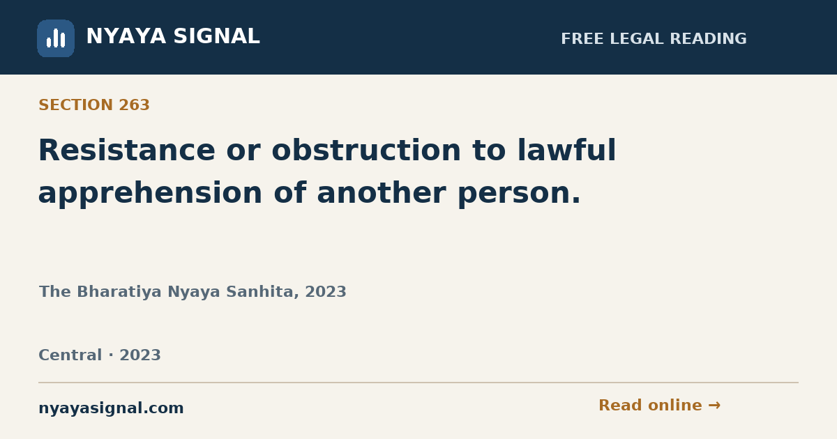 Section 263 — Resistance or obstruction to lawful apprehension of another person. | The Bharatiya Nyaya Sanhita, 2023 | NYAYA SIGNAL
