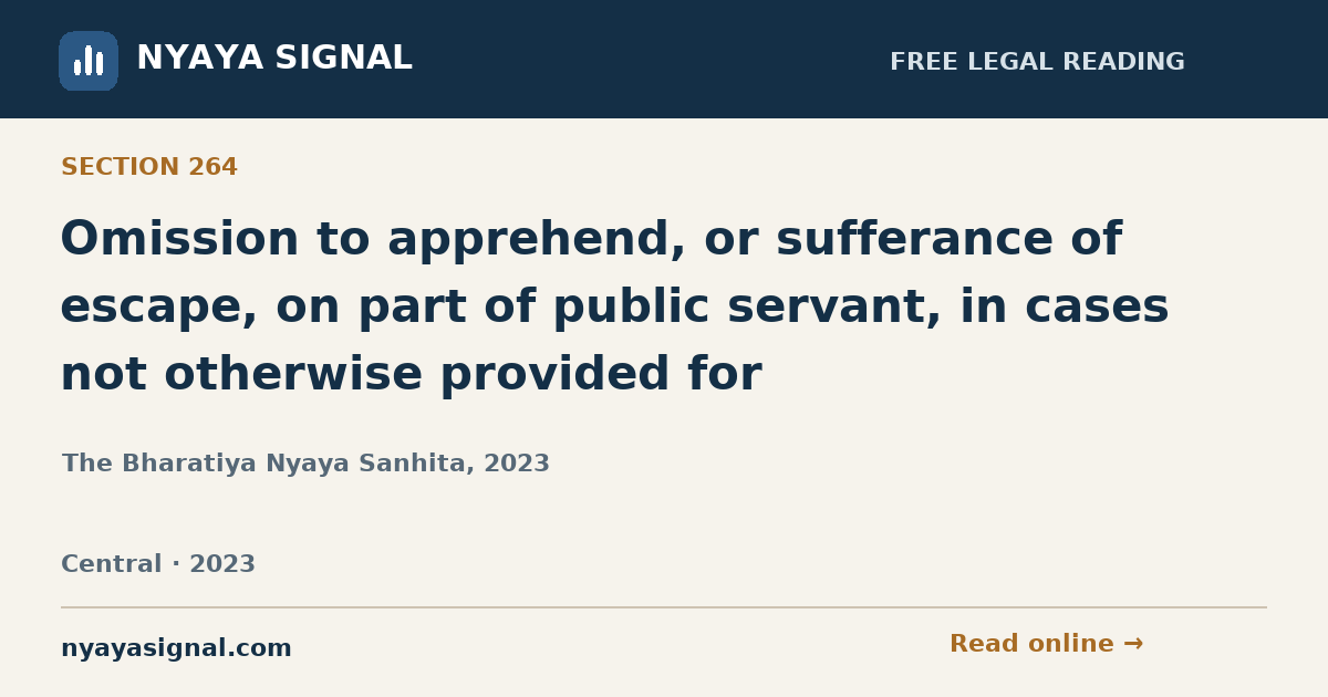 Section 264 — Omission to apprehend, or sufferance of escape, on part of public servant, in cases not otherwise provided for | The Bharatiya Nyaya Sanhita, 2023 | NYAYA SIGNAL