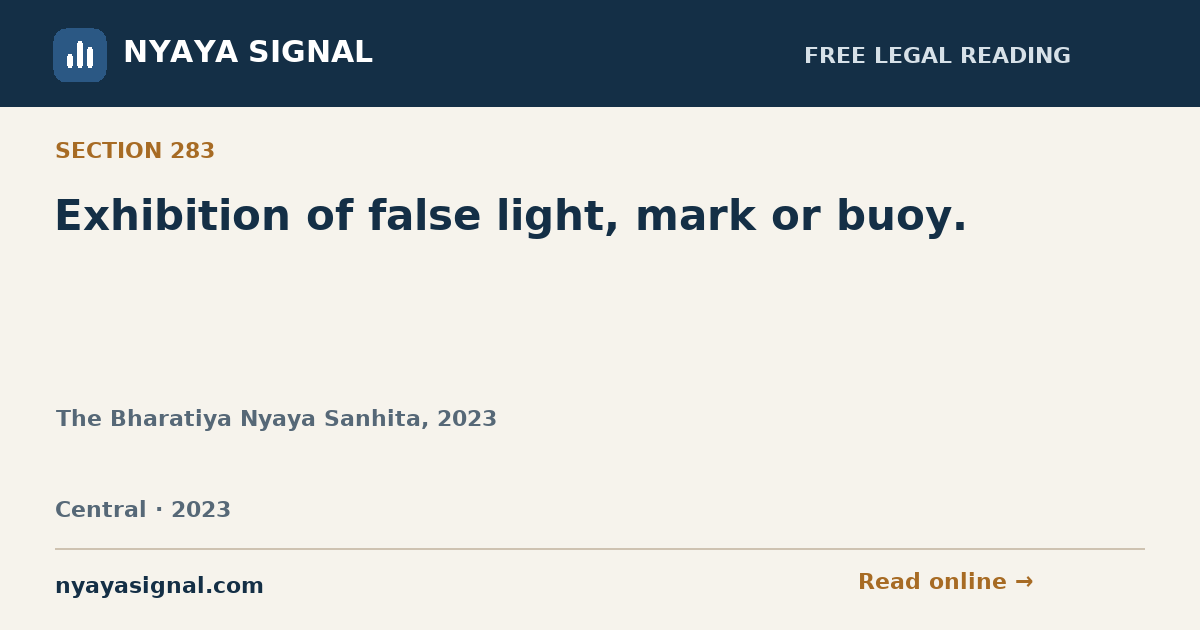 Section 283 — Exhibition of false light, mark or buoy. | The Bharatiya Nyaya Sanhita, 2023 | NYAYA SIGNAL