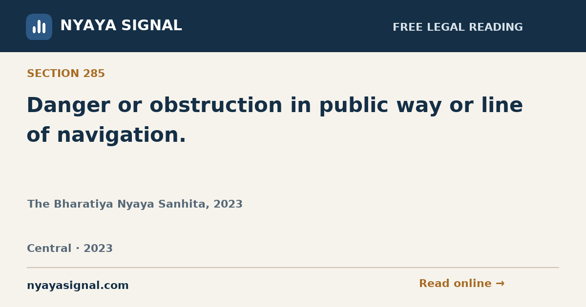Section 285 — Danger or obstruction in public way or line of navigation. | The Bharatiya Nyaya Sanhita, 2023 | NYAYA SIGNAL