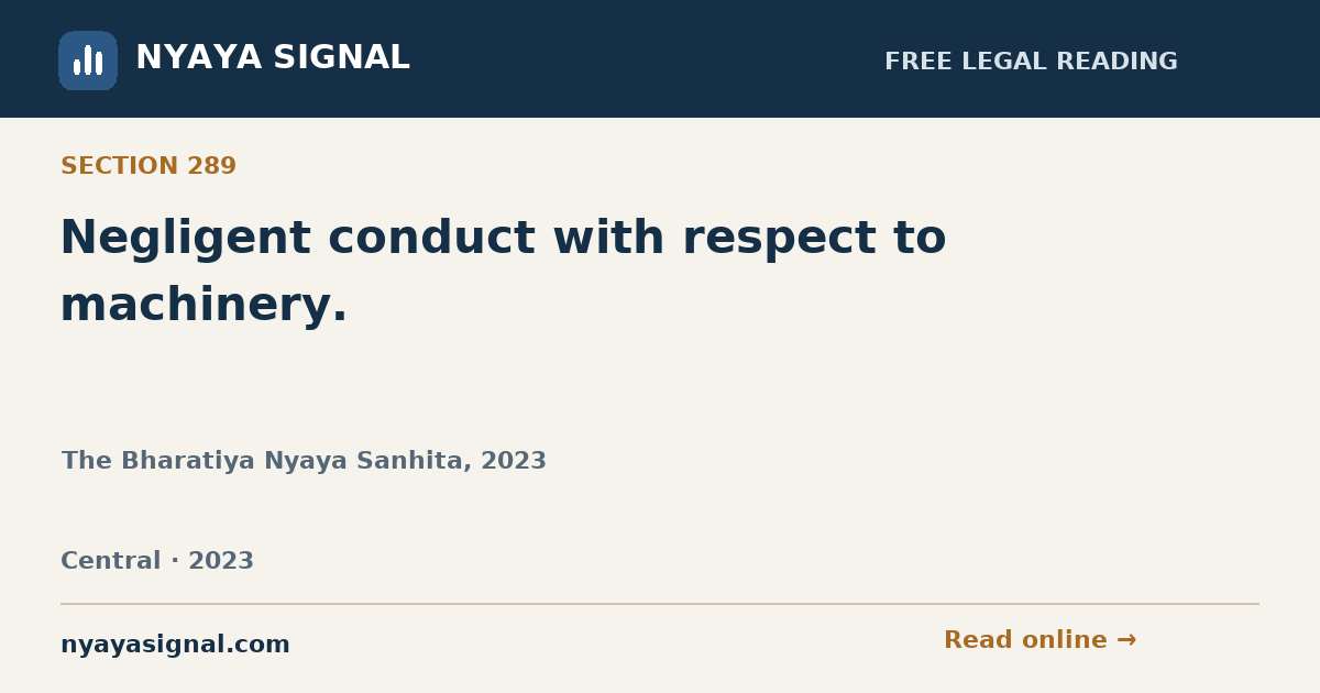 Section 289 — Negligent conduct with respect to machinery. | The Bharatiya Nyaya Sanhita, 2023 | NYAYA SIGNAL