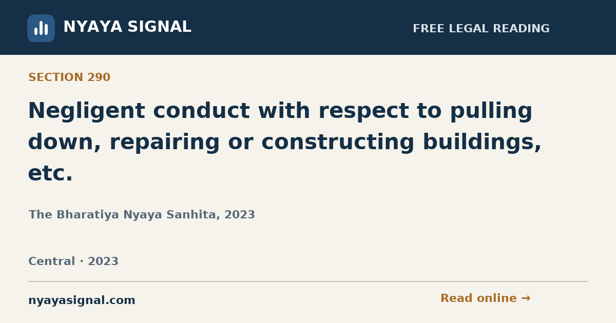 Section 290 — Negligent conduct with respect to pulling down, repairing or constructing buildings, etc. | The Bharatiya Nyaya Sanhita, 2023 | NYAYA SIGNAL