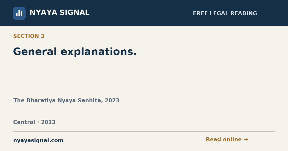 Section 3 — General explanations. | The Bharatiya Nyaya Sanhita, 2023 | NYAYA SIGNAL