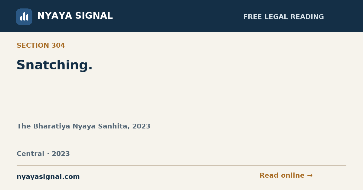 Section 304 — Snatching. | The Bharatiya Nyaya Sanhita, 2023 | NYAYA SIGNAL