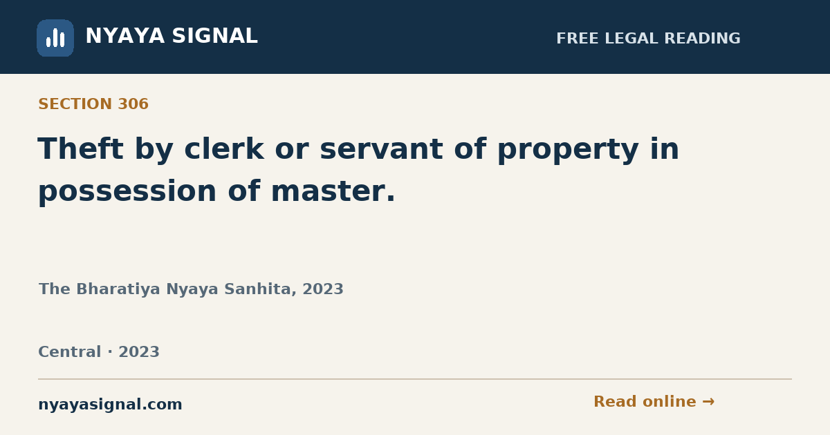 Section 306 — Theft by clerk or servant of property in possession of master. | The Bharatiya Nyaya Sanhita, 2023 | NYAYA SIGNAL
