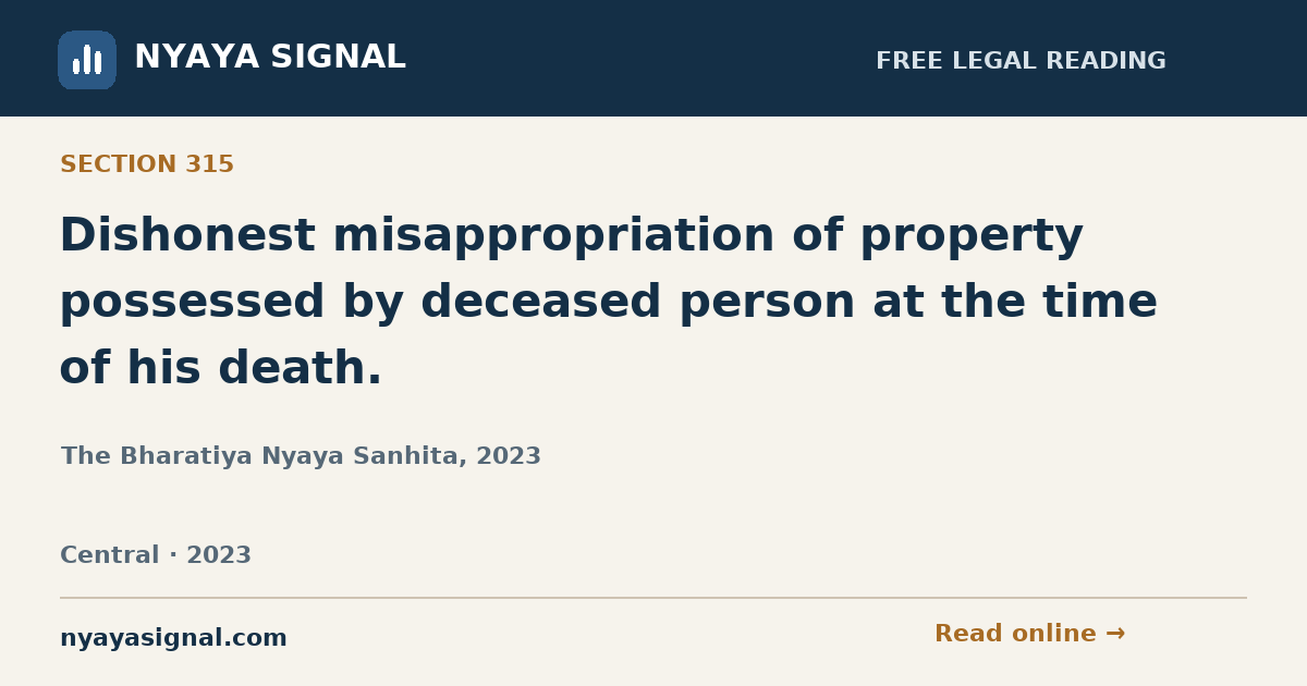 Section 315 — Dishonest misappropriation of property possessed by deceased person at the time of his death. | The Bharatiya Nyaya Sanhita, 2023 | NYAYA SIGNAL