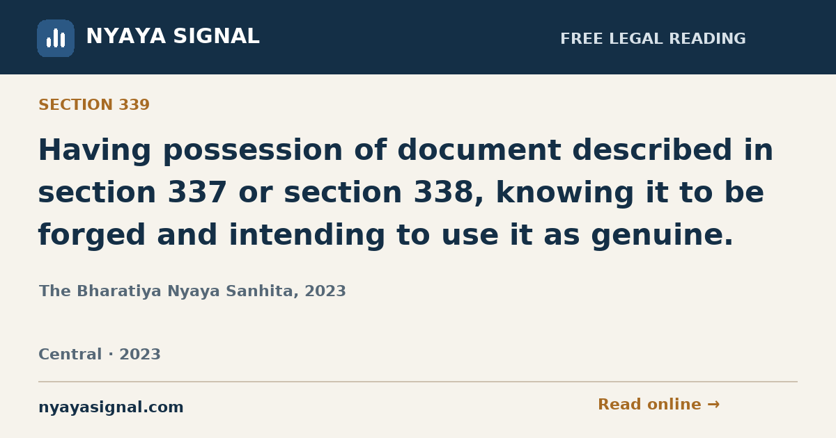 Section 339 — Having possession of document described in section 337 or section 338, knowing it to be forged and intending to use it as genuine. | The Bharatiya Nyaya Sanhita, 2023 | NYAYA SIGNAL