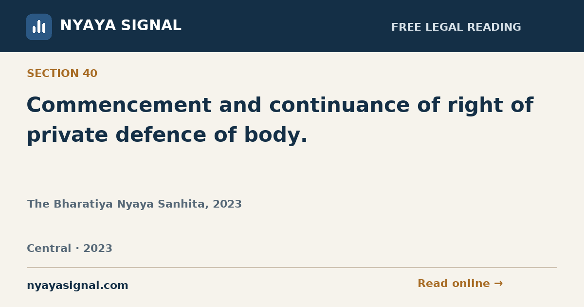 Section 40 — Commencement and continuance of right of private defence of body. | The Bharatiya Nyaya Sanhita, 2023 | NYAYA SIGNAL