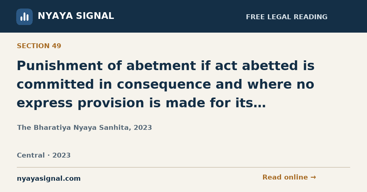 Section 49 — Punishment of abetment if act abetted is committed in consequence and where no express provision is made for its punishment. | The Bharatiya Nyaya Sanhita, 2023 | NYAYA SIGNAL