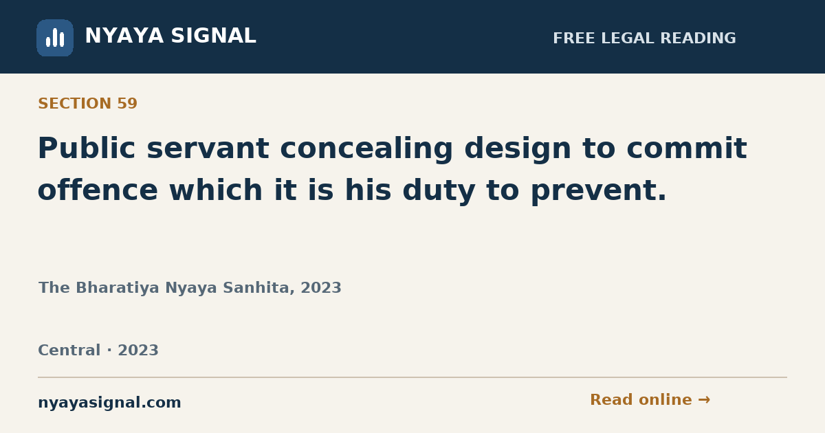 Section 59 — Public servant concealing design to commit offence which it is his duty to prevent. | The Bharatiya Nyaya Sanhita, 2023 | NYAYA SIGNAL