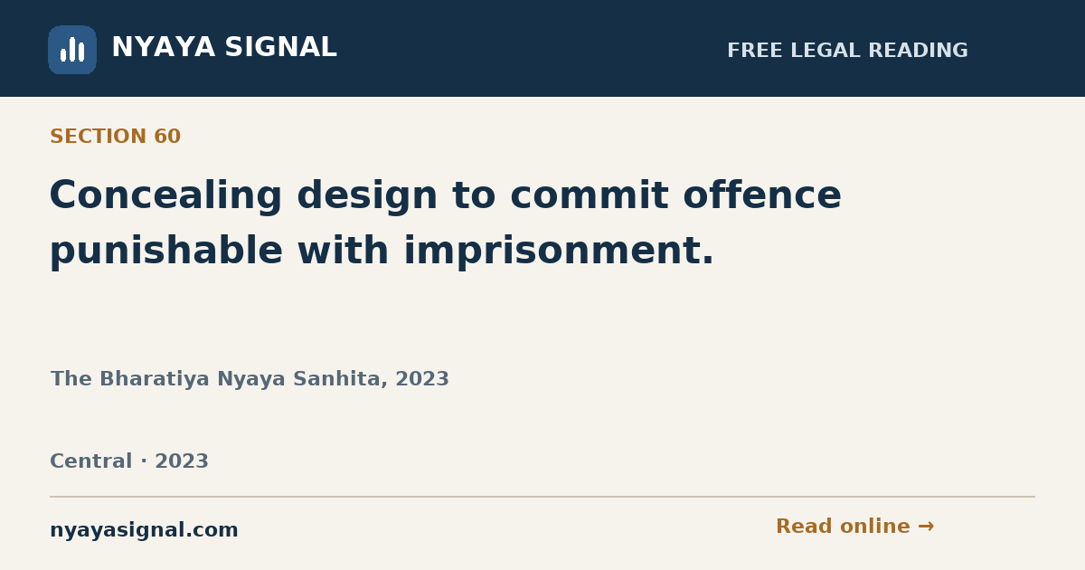 Section 60 — Concealing design to commit offence punishable with imprisonment. | The Bharatiya Nyaya Sanhita, 2023 | NYAYA SIGNAL