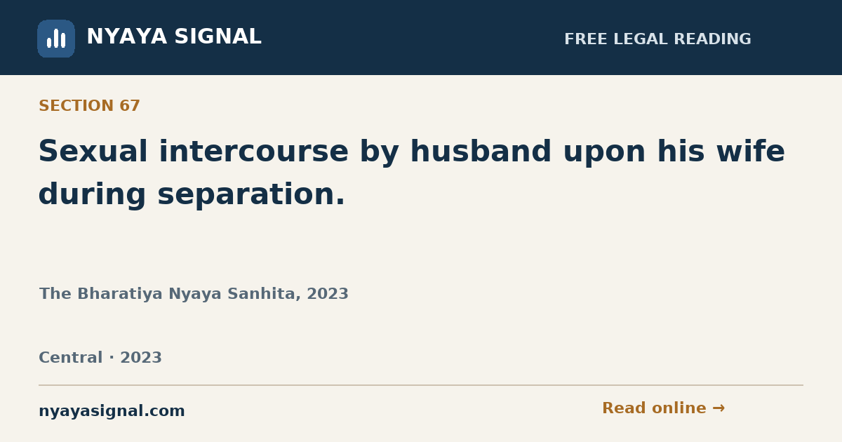 Section 67 — Sexual intercourse by husband upon his wife during separation. | The Bharatiya Nyaya Sanhita, 2023 | NYAYA SIGNAL