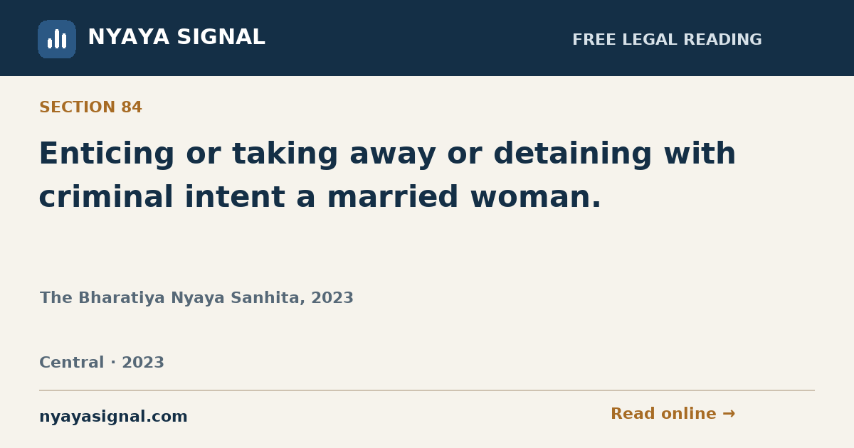 Section 84 — Enticing or taking away or detaining with criminal intent a married woman. | The Bharatiya Nyaya Sanhita, 2023 | NYAYA SIGNAL