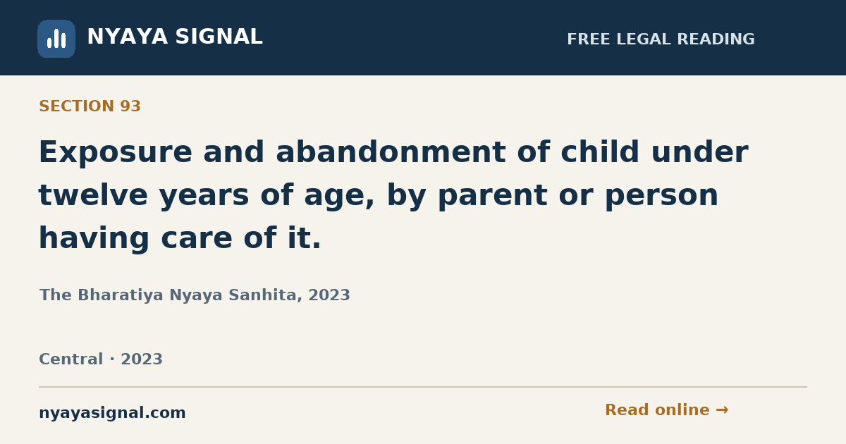 Section 93 — Exposure and abandonment of child under twelve years of age, by parent or person having care of it. | The Bharatiya Nyaya Sanhita, 2023 | NYAYA SIGNAL
