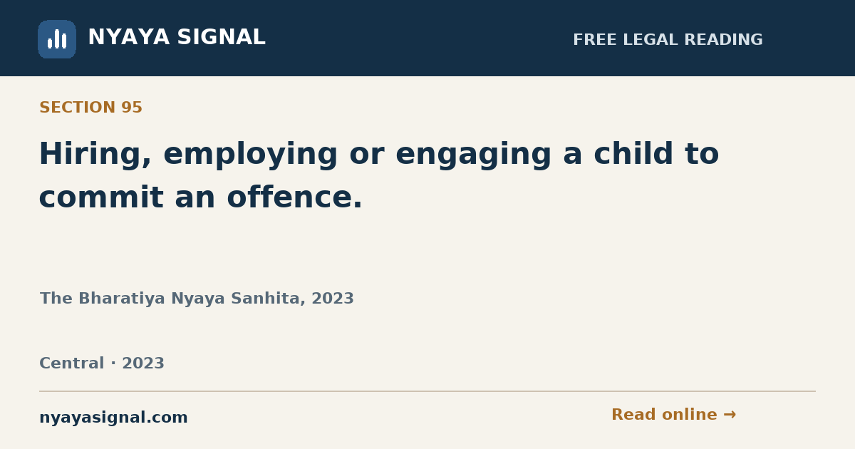 Section 95 — Hiring, employing or engaging a child to commit an offence. | The Bharatiya Nyaya Sanhita, 2023 | NYAYA SIGNAL