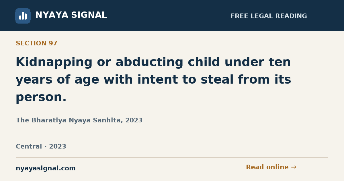 Section 97 — Kidnapping or abducting child under ten years of age with intent to steal from its person. | The Bharatiya Nyaya Sanhita, 2023 | NYAYA SIGNAL
