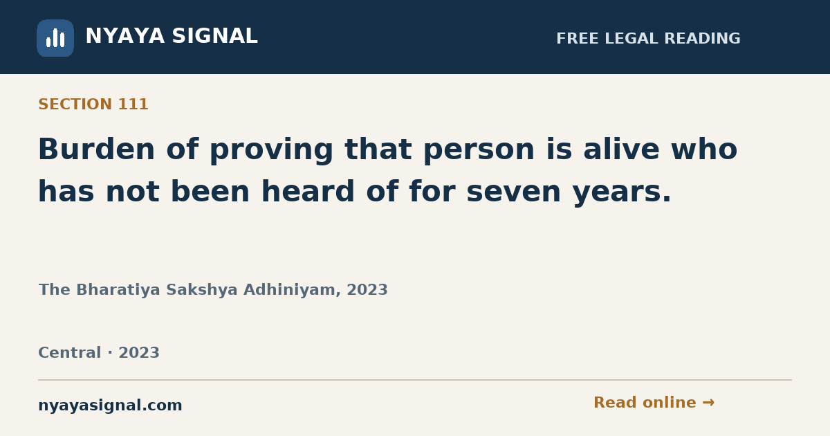 Section 111 — Burden of proving that person is alive who has not been heard of for seven years. | The Bharatiya Sakshya Adhiniyam, 2023 | NYAYA SIGNAL