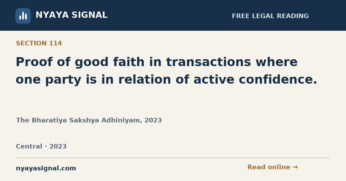 Section 114 — Proof of good faith in transactions where one party is in relation of active confidence. | The Bharatiya Sakshya Adhiniyam, 2023 | NYAYA SIGNAL