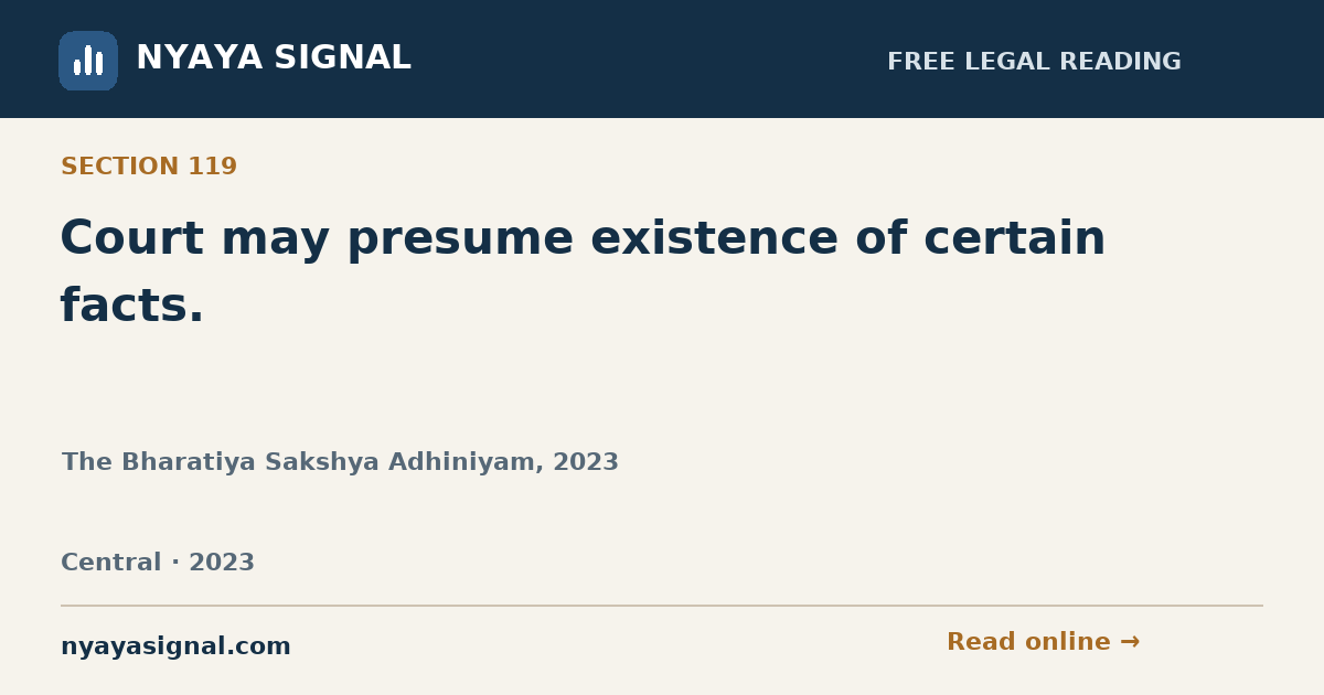 Section 119 — Court may presume existence of certain facts. | The Bharatiya Sakshya Adhiniyam, 2023 | NYAYA SIGNAL
