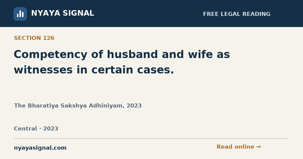 Section 126 — Competency of husband and wife as witnesses in certain cases. | The Bharatiya Sakshya Adhiniyam, 2023 | NYAYA SIGNAL
