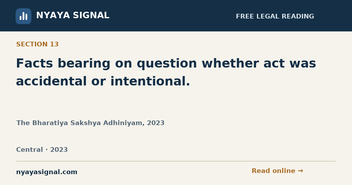 Section 13 — Facts bearing on question whether act was accidental or intentional. | The Bharatiya Sakshya Adhiniyam, 2023 | NYAYA SIGNAL
