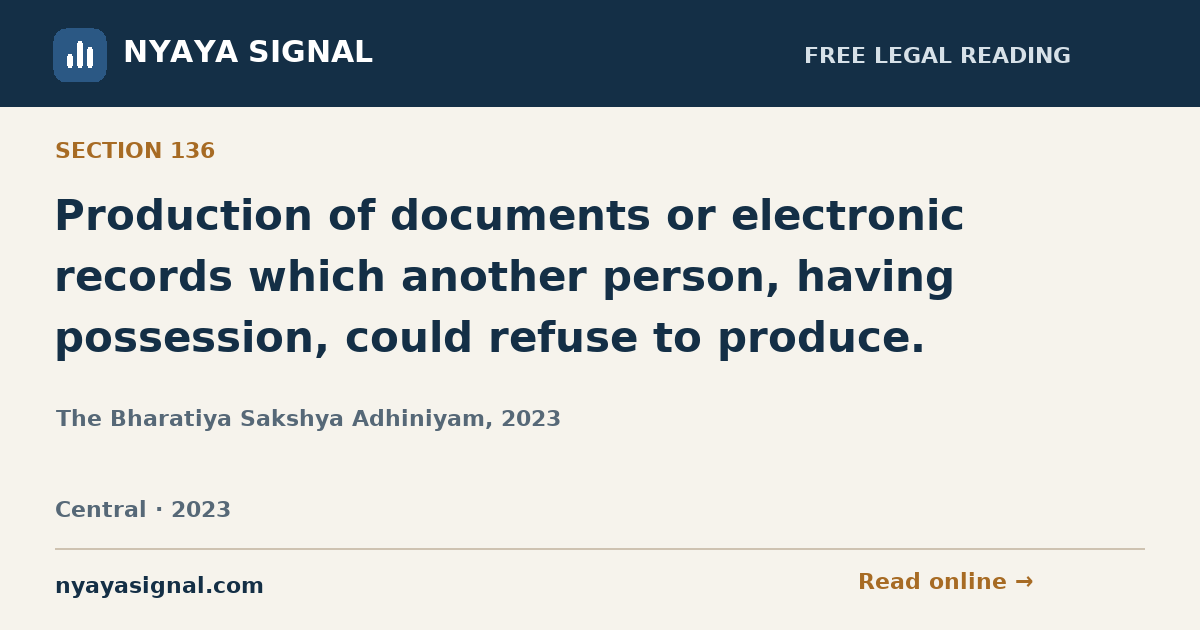 Section 136 — Production of documents or electronic records which another person, having possession, could refuse to produce. | The Bharatiya Sakshya Adhiniyam, 2023 | NYAYA SIGNAL