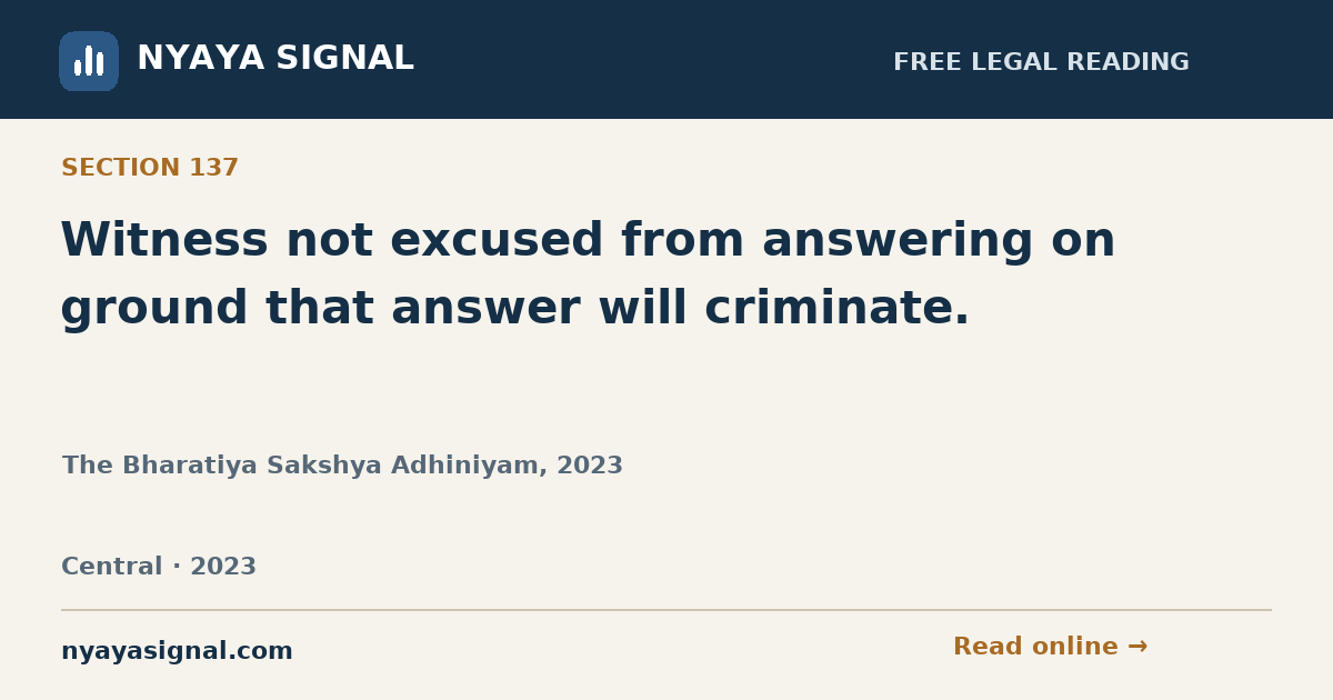 Section 137 — Witness not excused from answering on ground that answer will criminate. | The Bharatiya Sakshya Adhiniyam, 2023 | NYAYA SIGNAL