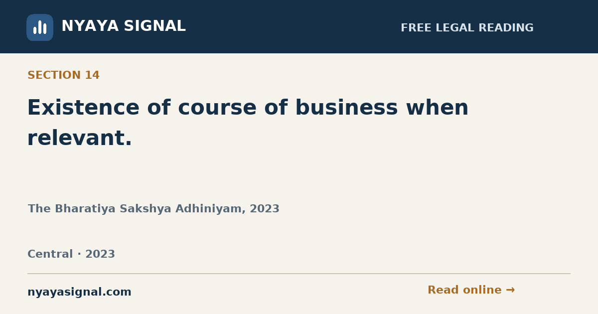 Section 14 — Existence of course of business when relevant. | The Bharatiya Sakshya Adhiniyam, 2023 | NYAYA SIGNAL